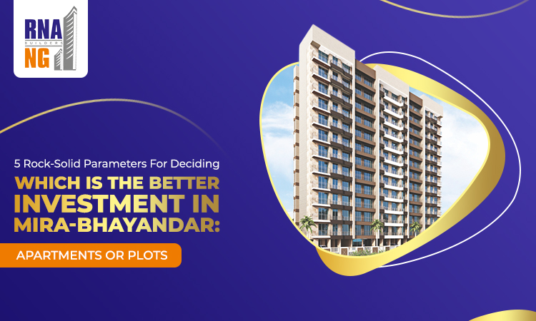 5 Rock-Solid Parameters For Deciding Which Is The Better Investment In Mira-Bhayandar: Apartments or Plots